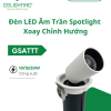 Đèn LED Âm Trần Spotlight Xoay Chỉnh Hướng 10W 15W 20W GSATTT