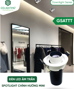 Đèn LED Âm Trần Spotlight Chỉnh Hướng Mini 3W 6W GSATTTMN