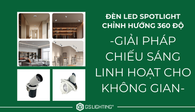 đèn LED spotlight chỉnh hướng 360 độ